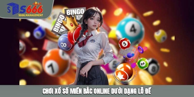 Chơi xổ số miền Bắc online dưới dạng lô đề