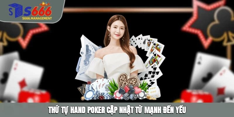 Thứ tự hand Poker cập nhật từ mạnh đến yếu